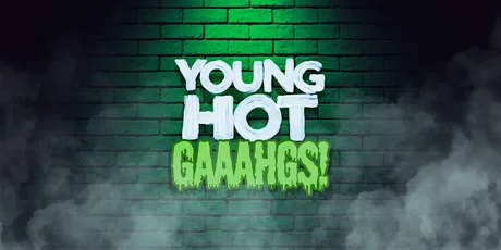 Young Hot Gaaahgs - The New Material Night