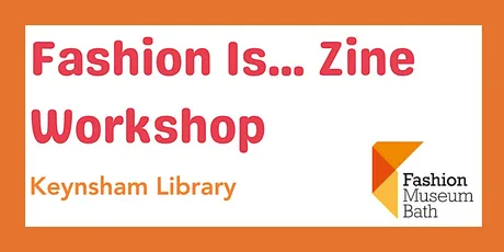 Fashion Is... Zine Workshop