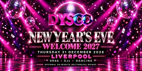 NEW YEAR'S EVE Discotheque hosted by Drag Queens @ DysCo, Liverpool