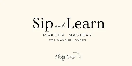 Sip and Learn: Makeup Mastery for Makeup Lovers with KirstyLouiseMUA