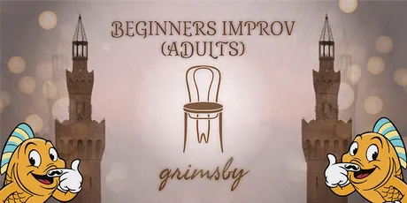 BEGINNERS IMPROV (ADULTS) - WED 04/11/2026 18:30, GRIMSBY