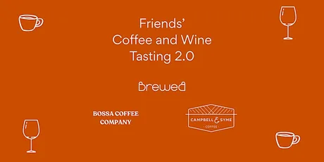 Friends’ Coffee & Wine Tasting 2.0