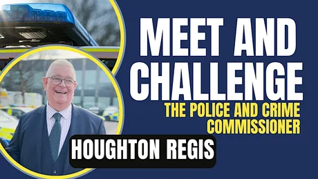 Meet and Challenge the PCC: Houghton Regis