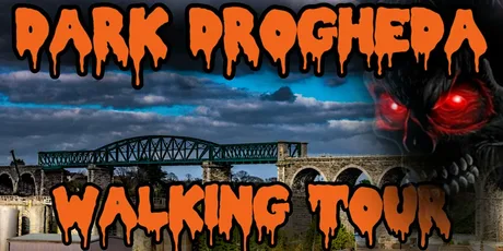 Dark Drogheda Walking Tour- Oct 18th