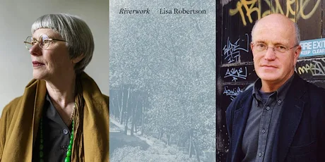 Lisa Robertson & Iain Sinclair: Riverwork