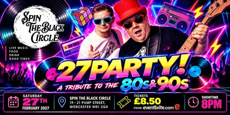 27 Party! – A Tribute to the 80s & 90s Live at Spin The Black Circle