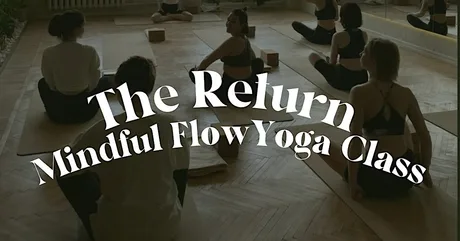 The Return | Mindful Flow Yoga Class (Beginner/Intermediate)