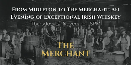 From Midleton to The Merchant: An Evening of Exceptional Irish Whiskey