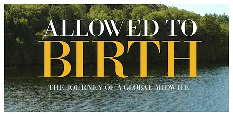Allowed to Birth: The Journey of a Global Midwife