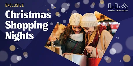 London Luton Airport Exclusive Christmas Shopping Nights - Nov 25th 2026
