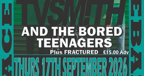 Future Transmissions presents TV Smith and the Bored Teenagers/Fractured