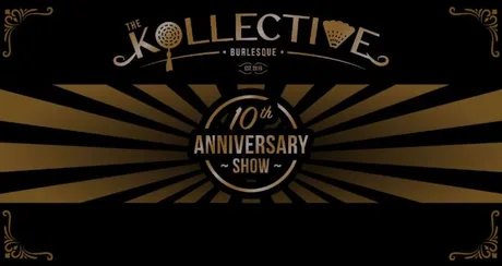The Kollective presents... Our 10th Anniversary Super Show!