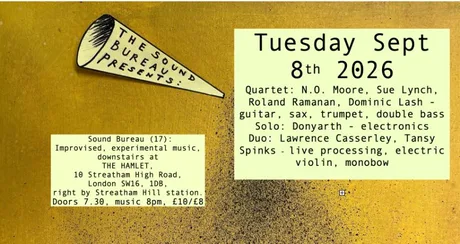 The Sound Bureau (17) presents: Moore/Lynch/Ramanan/Lash + Donyarth + Casserley/Spinks