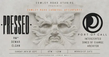 PRESSED X PORT OF CALL COWLEY ROAD CARNIVAL AFTERPARTY @ The Workshop Cafe