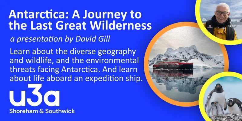 U3A Monthly Meeting – Antarctica: A Journey to the Last Great Wilderness