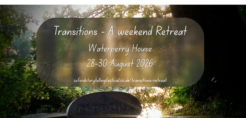 Transitions Retreat – Oxford Storytelling Festival