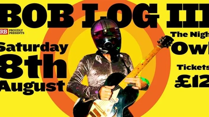 Bob Log III at The Night Owl