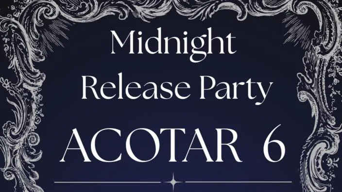 ACOTAR 6 Midnight Release Party