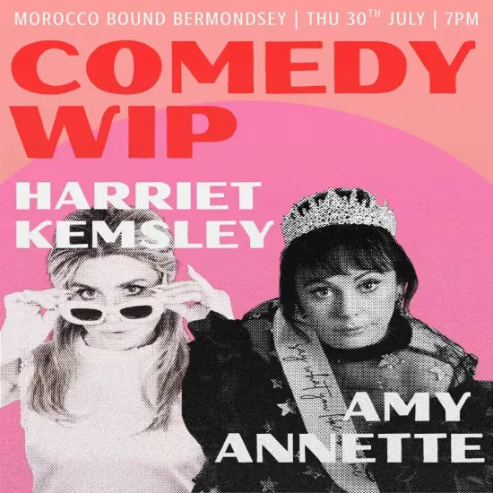 COMEDY: Amy Annette WIP + Harriet Kemsley WIP