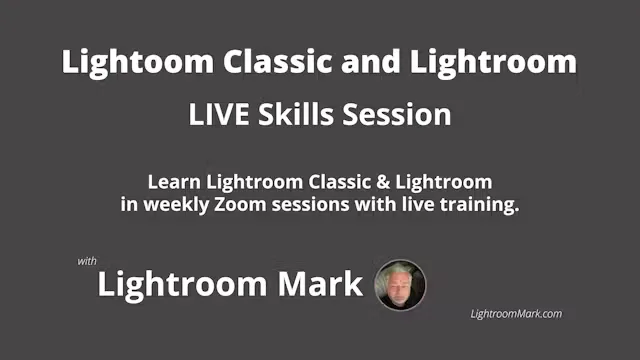 Lightroom Classic and Lightroom Live Skills Session