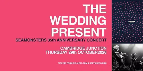 The Wedding Present - Seamonsters 35th Anniversary Concert LIVE in Cambridge!