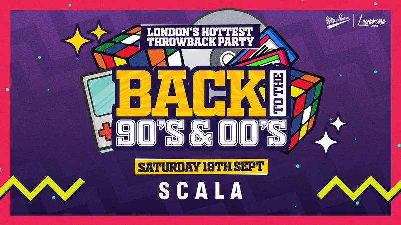Back To The 90's & 00's - London's ORIGINAL Throwback Session at Scala