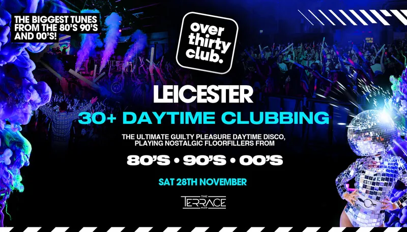 OVER 30's CLUB - Daytime Clubbing - Leicester • The Terrace
