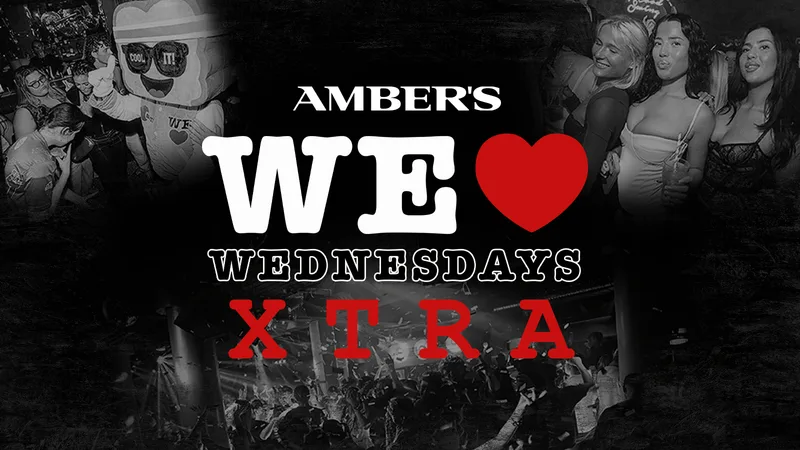 WE LOVE ❤️ WEDNESDAYS XTRA - AMBERS ONLY TICKET -