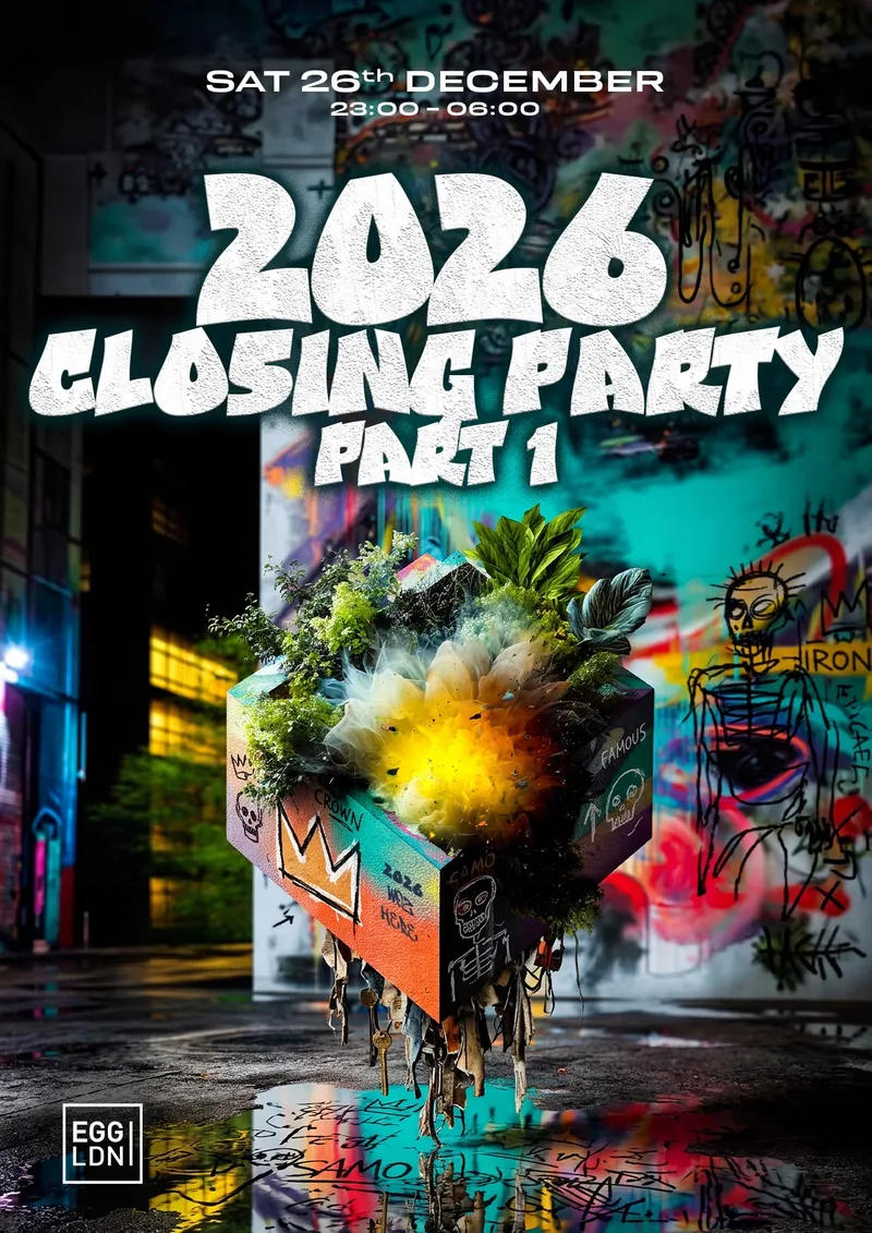 Egg LDN Pres: 2026 Closing Party (Pt1) - Free tixs