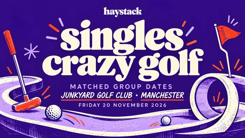 MANCHESTER SINGLES CRAZY GOLF | MATCHED GROUP DATES | JUNKYARD GOLF CLUB | FRIDAY 20TH NOVEMBER | HAYSTACK DATING