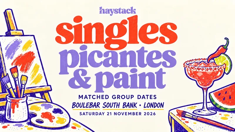 LONDON SINGLES PICANTES & PAINT | MATCHED GROUP DATES | BOULEBAR SOUTH BANK | SATURDAY 21ST NOVEMBER | HAYSTACK DATING