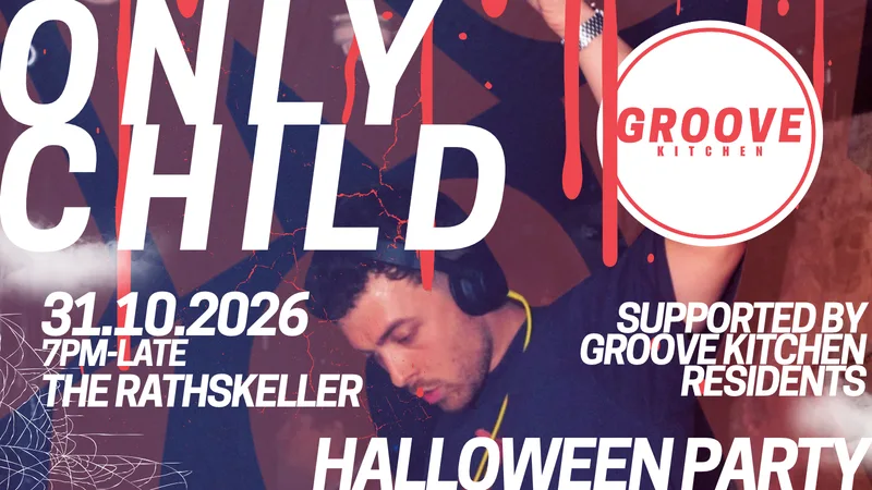 Groove Kitchen Presents: ONLY CHILD - 31/10/2026