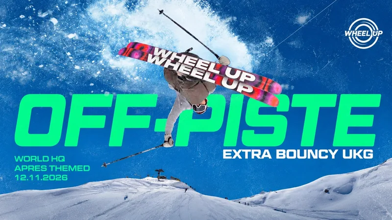 WHEEL UP: OFF-PISTE (APRES THEME) // EXTRA BOUNCY UKG // 12TH NOVEMBER @ WORLD HQ