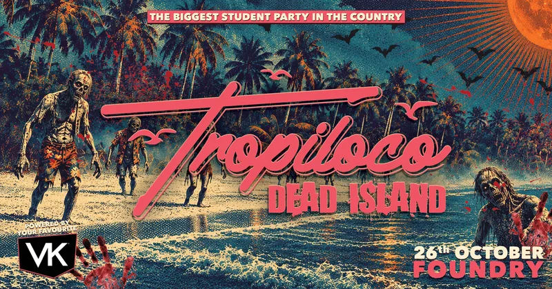 🌴💀 TROPILOCO SHEFFIELD - DEAD ISLAND MONDAY!!! 💀🌴 THE UK's BIGGEST STUDENT PARTY BRAND - POWERED BY VK // 3 ROOMS OF HIGH ENERGY HITS // @ FOUNDRY 🚀 