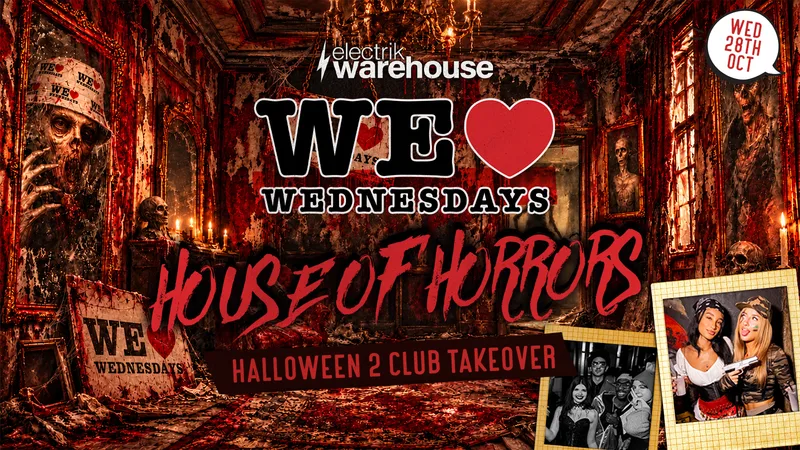 WE LOVE 👻 WEDNESDAYS presents... THE HOUSE OF HORRORS 🏢🩸🧟 - HALLOWEEN 2 CLUB TAKEOVER -
