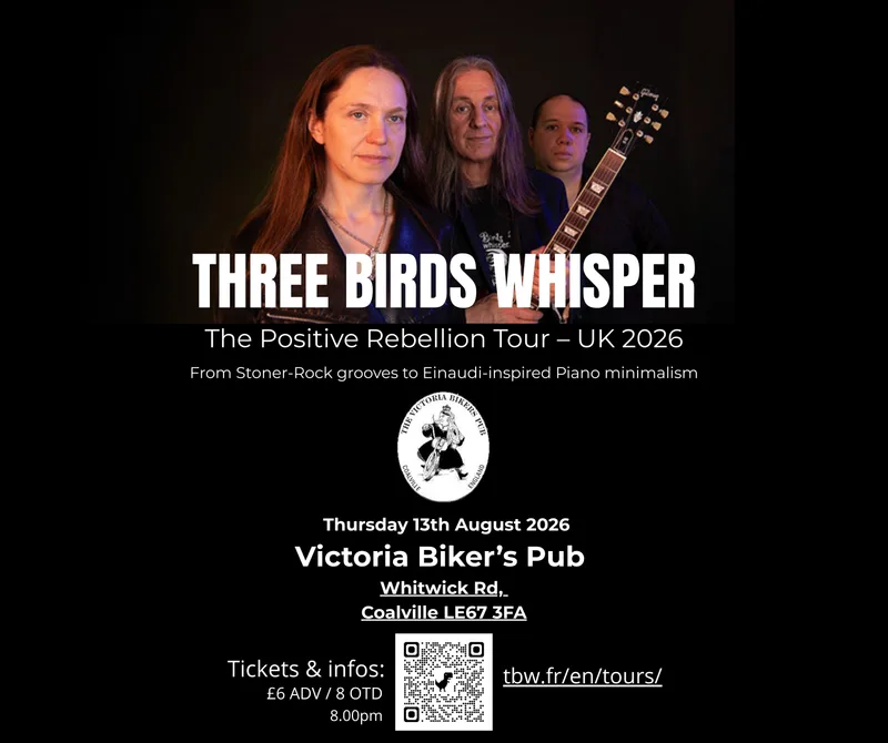 Three Birds Whisper - Live at The Victoria Biker's Pub Coalville - The Positive Rebellion Tour UK 2026 - Thurday August 13th 2026 - Doors: 8:00pm | Music starts: 8:30pm