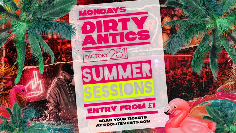 🔺🌴 DIRTY ANTICS – SUMMER SESSIONS 🌴🔺 MANCHESTER’S BIGGEST MONDAY NIGHT – £1 ENTRY