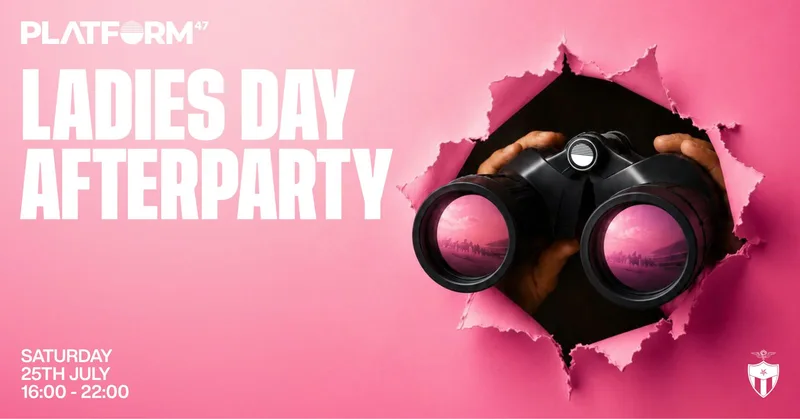 Platform47 | Ladies Day Afterparty | Saturday 25th July
