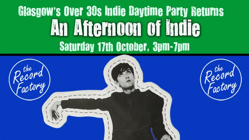 GLASGOW: An Afternoon of indie - Indie for the over 30s: 17th October, 3pm-7pm