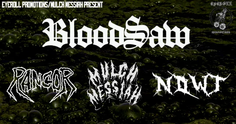 BLOODSAW - RANCOR - NOWT - MULCH MESSIAH ... (EYEROLL PROMOTIONS)