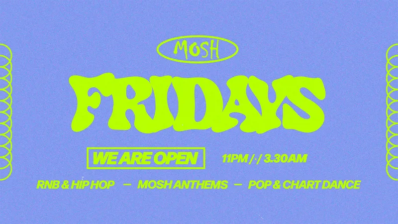 🙌🏼 MOSH FRIDAYS - 24TH JULY 🙌🏼