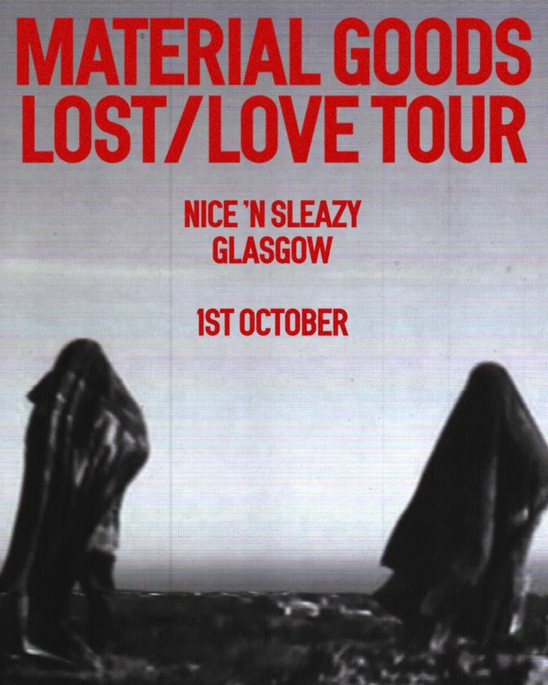 Material Goods Headline Show, support from Noise Lock, with VLURE DJ Set - Nice ‘N Sleazy, 1/10/26