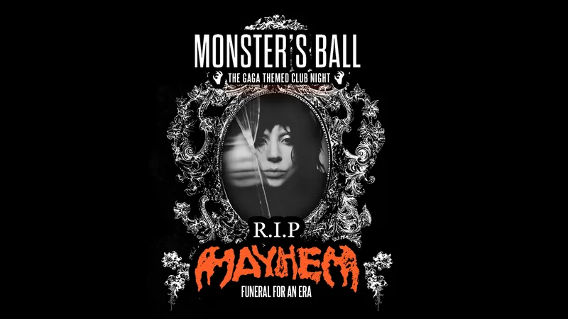 Monster's Ball: RIP MAYHEM (Funeral For An Era) - Lady Gaga Club Night (LONDON)