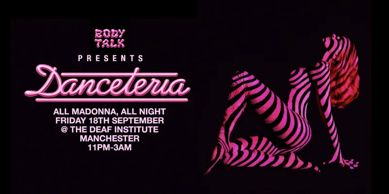 Body Talk presents Danceteria: All Madonna, All Night
