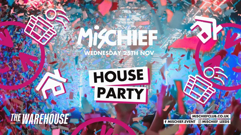 Mischief | SOLD OUT | House Party