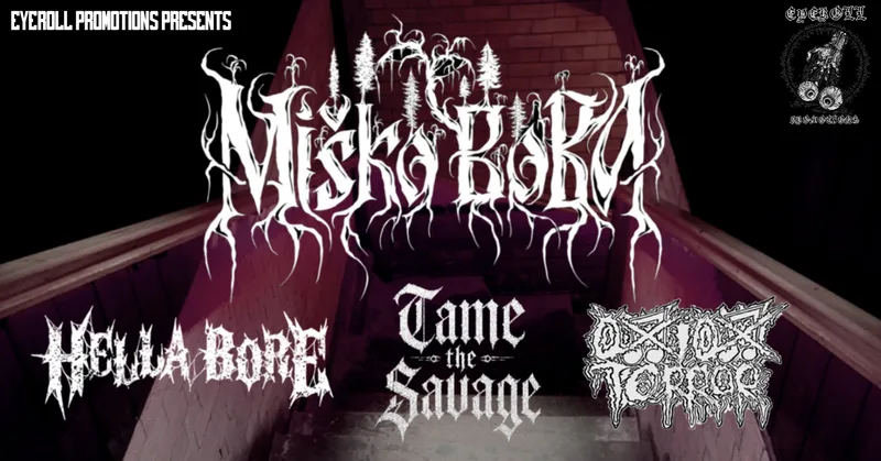 Eyeroll Promotions presents: Miško Boba, Hella Bore, Onion Terror and Tame the Savage