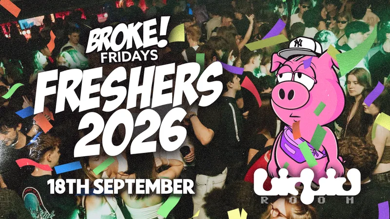 BROKE! FRIDAYS | FRESHERS WEEK 2 | ALL NEW LIQUID ROOM! | HUGE REFURB 🎉