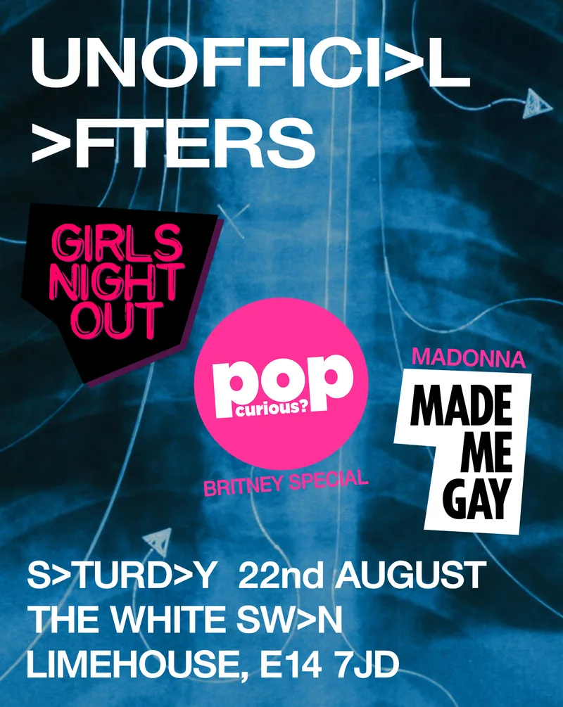 Unofficial Victoria Park afters: Girls Night Out + Pop Curious: Britney Special + Madonna Made Me Gay (London)