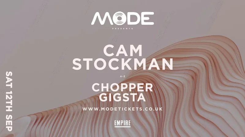 Mode presents...CAM STOCKMAN, CHOPPER, GIGSTA & more!!