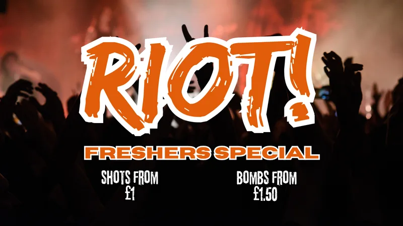 Riot! - Freshers Special